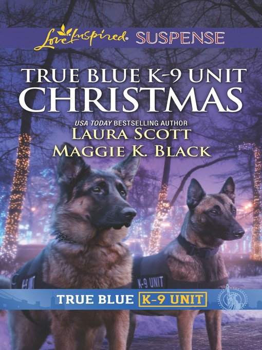 Title details for True Blue K-9 Unit Christmas by Laura Scott - Available